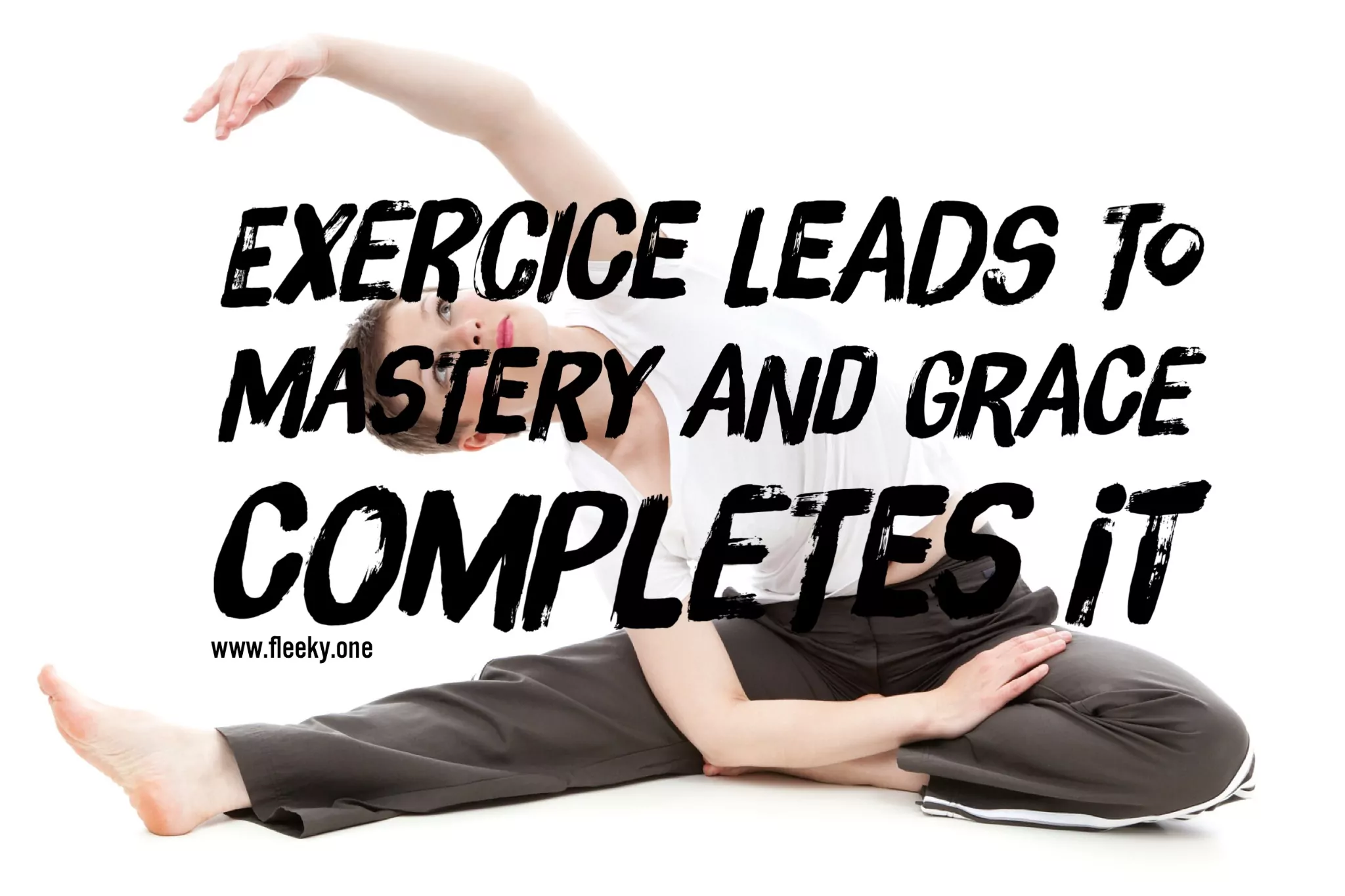 Exercice and mastery, fitness and grace
